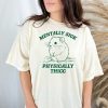 Mentally Sick, Physically Thicc T Shirt, Hamster T Shirt, Meme T Shirt