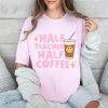 Comfort Colors® Retro Teacher Shirt, Half Teacher Half Coffee