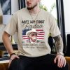 Ain't My First Rodeo Talking America Back Shirt, Trump 2024 Shirt