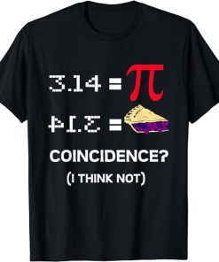 3.14 Pie Coincidence - Pi Day Funny Math Teacher T-Shirt