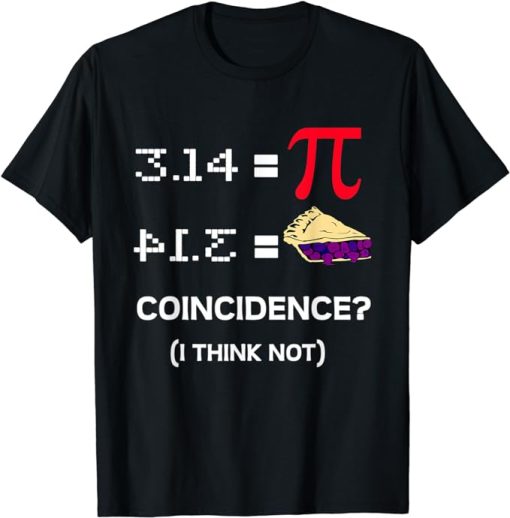 3.14 Pie Coincidence - Pi Day Funny Math Teacher T-Shirt