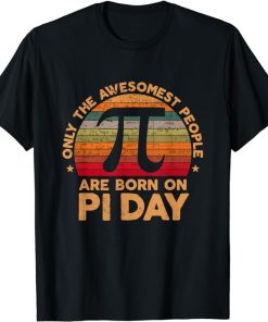 Born on Pi Day Birthday 14 March Happy Pi Day Teachers Gifts T-Shirt