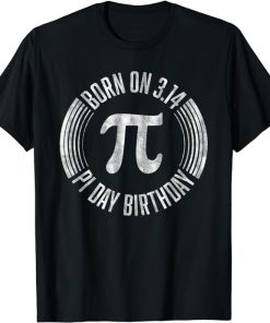 Born On 3.14 Pi Day Birthday March 14th Birthday T-Shirt