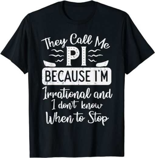 Call Me Pi Because Irrational Funny Pi Day Math Teacher Kids T-Shirt