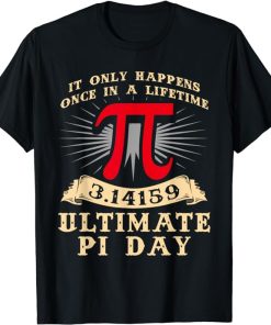 Ultimate Pi Day Shirt for Pi Day Geek Math Teacher 3.14 T-Shirt