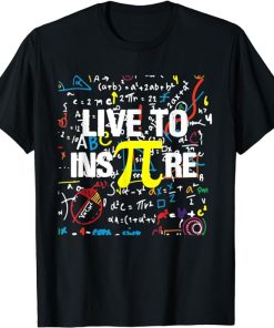 Live To InsPire Pi 3.14 Math Teacher Pi National Day T-Shirt