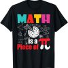 Math is a Piece of Pie - Pi Day & Math Lover Mathematics T-Shirt