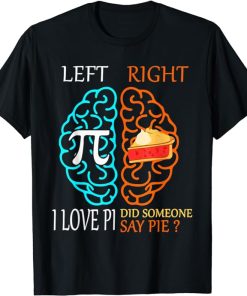 I Love Pi Did Someone Say Pie Math Teacher Women Men Kids T-Shirt