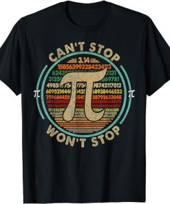 Can't Stop Pi Won't Stop Math Pi Day Funny Maths Club Gifts T-Shirt