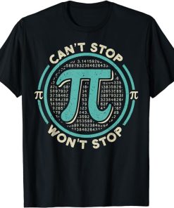 Can't Stop Pi Won't Stop Math Pi Day Funny Maths Club T-Shirt