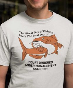 The Worst Day Fishing Beats Best Day Court Ordered Anger Management, Shirt Lovers Gift for Fan, Unisex for T-Shirts