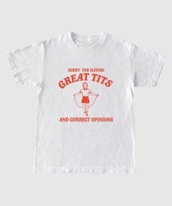 Sorry For Having Great Tits T Shirts, Funny Feminism T Shirt, Meme T Shirt, Feminist T Shirt, Unisex T Shirt