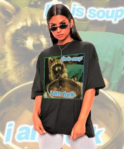 Life Is Soup I Am Fork Raccoon Meme Shirt -Raccoon Tanuki Shirt,Opossums Lover Shirt,Possums Shirt,Opossums Meme