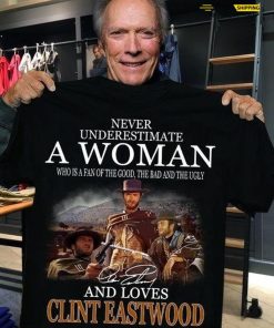 Clint Eastwood T-Shirt, Never Underestimate A Woman Shirt, Good Bag Ugly Shirt, Clint Eastwood Film Shirt