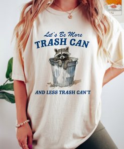 More Trash Can And Less Trash Can't, Vintage Drawing T Shirt, Meme T Shirt, Sarcastic T Shirt, Unisex Tee