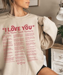 I Love You in Taylor Lyrics Sweatshirt, Taylor Swiftie Shirt, Swiftie Merch, Swiftie Hoodie, TS I Love You Crewneck