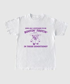 I can't root and toot in these conditions - Vintage Drawing T Shirt, Cowboy Meme T Shirt, Sarcastic T Shirt, Unisex