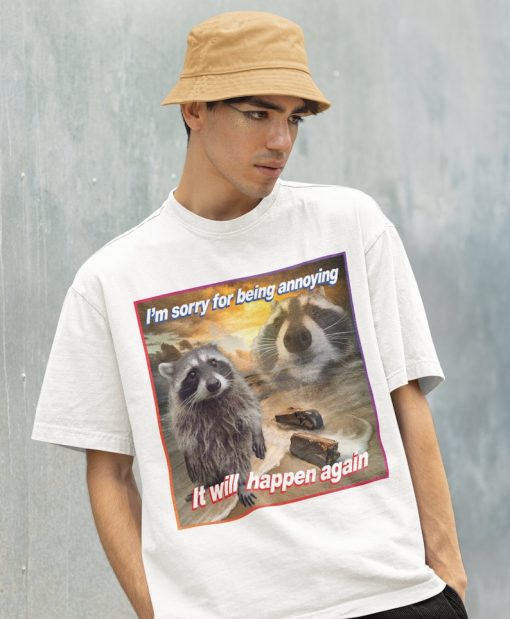 I'm Sorry For Being Annoying Meme Shirt -Raccoon Tanuki,Opossums Lover Shirt,Possums Shirt,Sad Opossums Meme