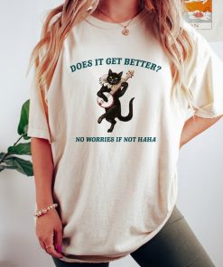 Does It Get Better? Vintage Drawing T Shirt, Meme T Shirt, Funny Cottage core T Shirt, Unisex Tee