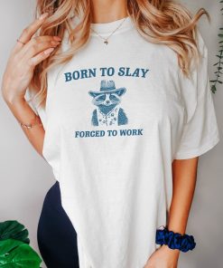 Born To Slay T Shirt - Raccoon Meme Drawing T Shirt, Cowboy Meme T Shirt, Trash Panda Sarcastic T Shirt, Unisex