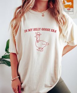 In My Silly Goose Era, Silly Goose T Shirt, Meme T Shirt, Aesthetic T Shirt, Funny T Shirt, Unisex