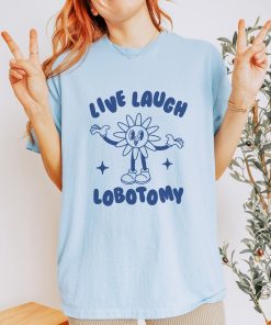 Live Laugh Lobotomy, Unisex T Shirt, Meme T Shirt, Vintage Cartoon, Weird T Shirt, Funny T Shirt, Unisex