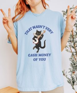 That Wasn't Very Cash Money Of You T Shirt, Vintage Drawing T Shirt, Meme T Shirt, Weird T Shirt