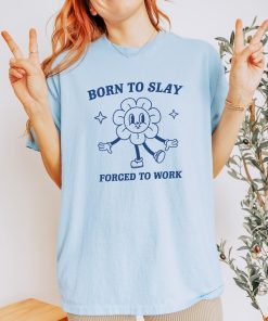 Born To Slay, Meme T Shirt, Funny T Shirt, Retro Cartoon T Shirt, Funny Graphic T Shirt, Sarcastic T Shirt, Unisex