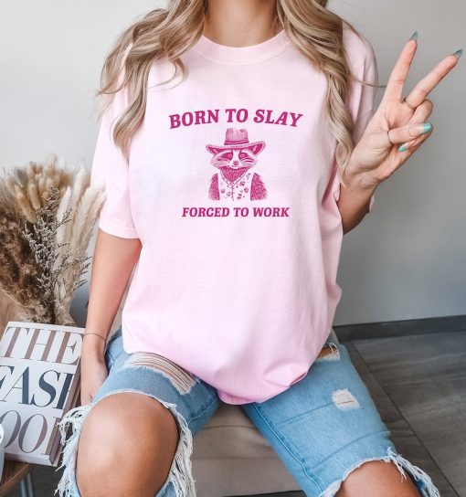 Born To Slay T Shirt - Raccoon Meme Drawing T Shirt, Cowboy Meme T Shirt, Trash Panda Sarcastic T Shirt, Unisex