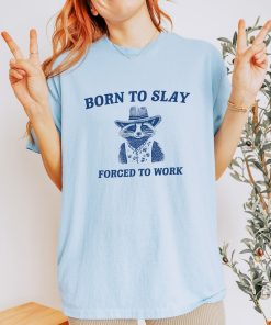 Born To Slay T Shirt - Raccoon Meme Drawing T Shirt, Cowboy Meme T Shirt, Trash Panda Sarcastic T Shirt, Unisex