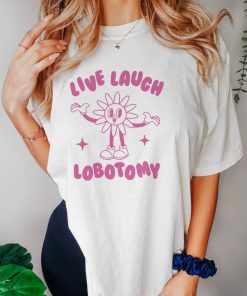 Live Laugh Lobotomy, Unisex T Shirt, Meme T Shirt, Vintage Cartoon, Weird T Shirt, Funny T Shirt, Unisex