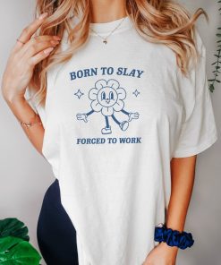 Born To Slay, Meme T Shirt, Funny T Shirt, Retro Cartoon T Shirt, Funny Graphic T Shirt, Sarcastic T Shirt, Unisex