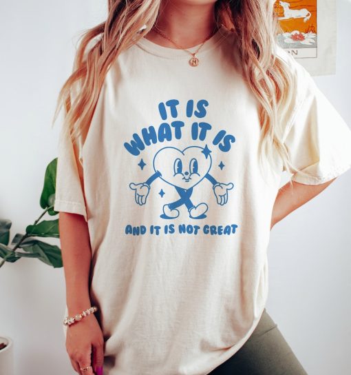 It Is What It Is And It Is Not Great, Meme T Shirt, Funny T Shirt, Sarcasm T Shirt, Vintage Cartoon, Unisex