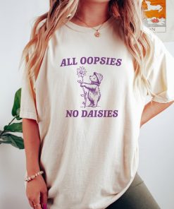 All Oopsies T Shirt, Vintage Drawing T Shirt, Cartoon Meme T Shirt, Sarcastic T Shirt, Unisex