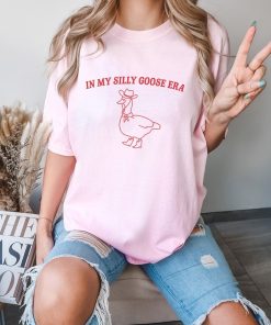 In My Silly Goose Era, Silly Goose T Shirt, Meme T Shirt, Aesthetic T Shirt, Funny T Shirt, Unisex