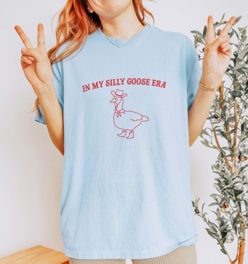 In My Silly Goose Era, Silly Goose T Shirt, Meme T Shirt, Aesthetic T Shirt, Funny T Shirt, Unisex