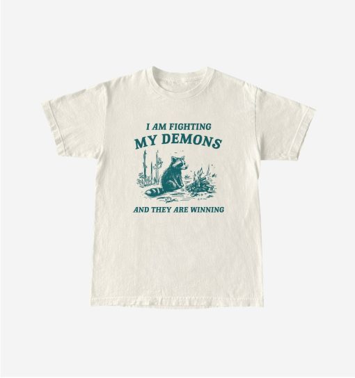 I Am Fighting My Demons, Raccoon T Shirt, Weird T Shirt, Meme T Shirt, Trash Panda T Shirt, Unisex