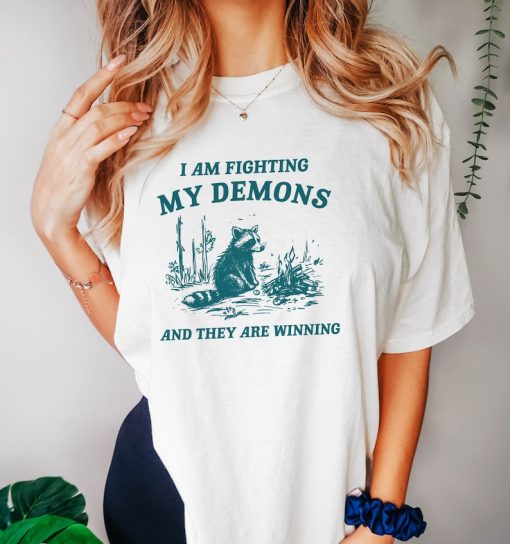 I Am Fighting My Demons, Raccoon T Shirt, Weird T Shirt, Meme T Shirt, Trash Panda T Shirt, Unisex