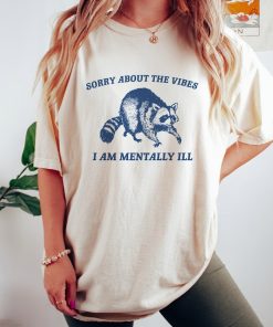 Sorry About The Vibes, Raccoon T Shirt, Weird T Shirt, Meme T Shirt, Trash Panda T Shirt, Unisex