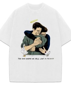 Chandler & Joey Hugging Matthew Perry Tribute The One Where We All Lost A Friend T-Shirt