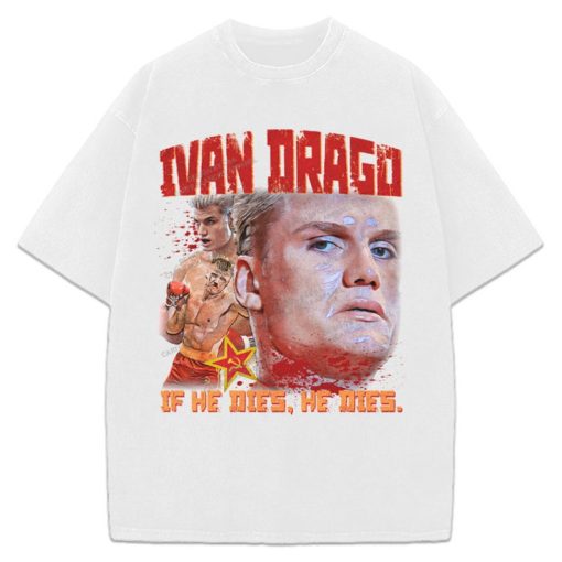 Ivan Drago If He Dies He Dies Rocky IV Balboa Boxing Graphic Design T-Shirt