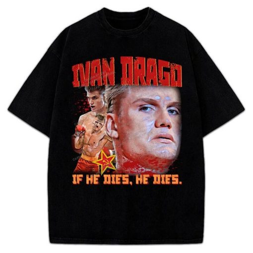 Ivan Drago If He Dies He Dies Rocky IV Balboa Boxing Graphic Design T-Shirt