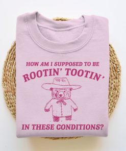 I Can't Root & Toot In These Conditions, Funny Sweatshirt, Meme Sweatshirt, Funny Crewneck, Vintage Cartoon Sweater