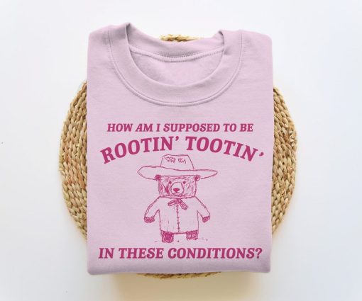 I Can't Root & Toot In These Conditions, Funny Sweatshirt, Meme Sweatshirt, Funny Crewneck, Vintage Cartoon Sweater