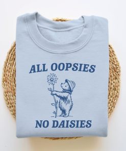 All Oopsies No Daisies, Funny Sweatshirt, Raccoon Sweatshirt, Cartoon Meme Top, Vintage Cartoon Sweater, Unisex