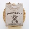 Born To Slay Forced To Work, Funny Sweatshirt, Funny Crewneck, Raccoon Sweater, Vintage Cartoon Sweater, Unisex