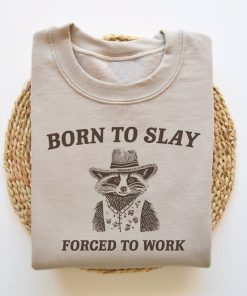 Born To Slay Forced To Work, Funny Sweatshirt, Funny Crewneck, Raccoon Sweater, Vintage Cartoon Sweater, Unisex