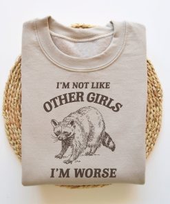 I'm Not Like Other Girls, Funny Sweatshirt, Raccoon Crewneck, Trash Panda Sweater, Vintage Cartoon Sweater, Unisex