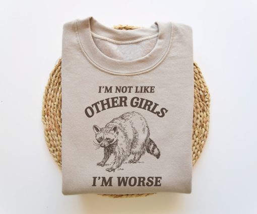 I'm Not Like Other Girls, Funny Sweatshirt, Raccoon Crewneck, Trash Panda Sweater, Vintage Cartoon Sweater, Unisex