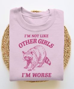 I'm Not Like Other Girls, Funny Sweatshirt, Raccoon Crewneck, Trash Panda Sweater, Vintage Cartoon Sweater, Unisex